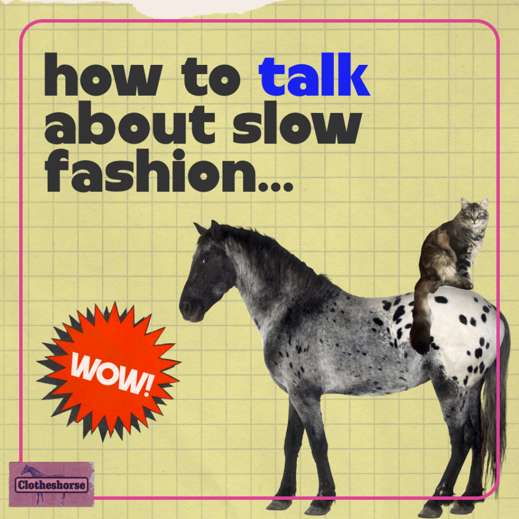 How to talk about slow fashion...