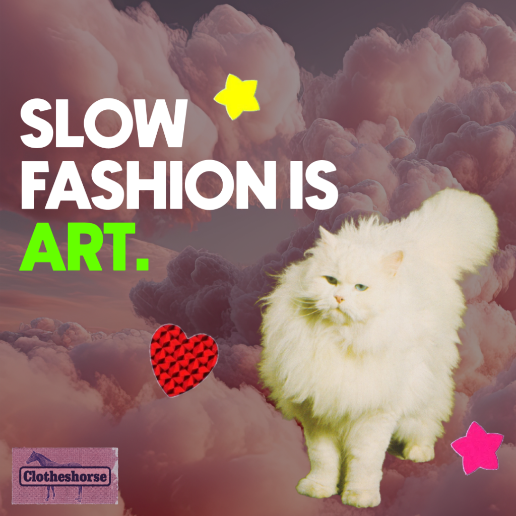 Slow fashion is art.