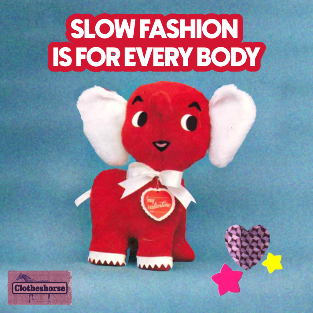 slow fashion is for every body.