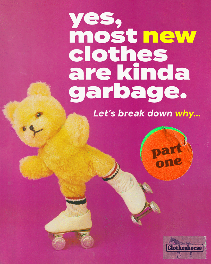 Yes, most new clothes are kinda garbage.