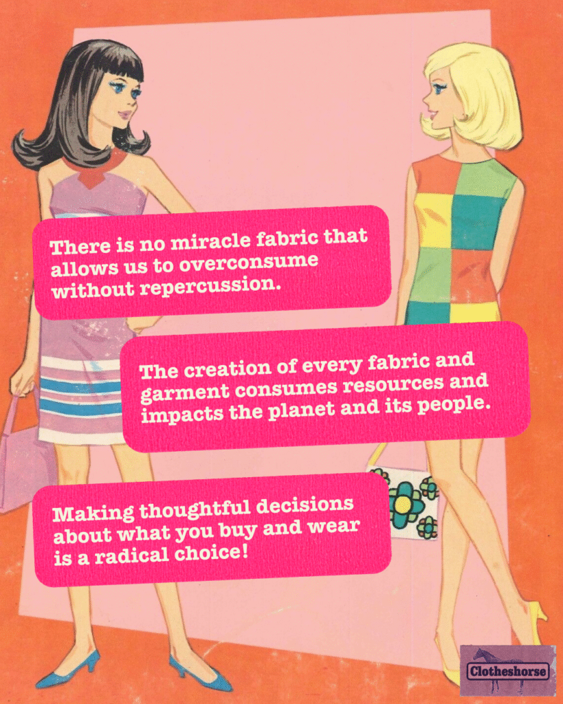 There is no miracle fabric that allows us to overconsume without repercussion.
