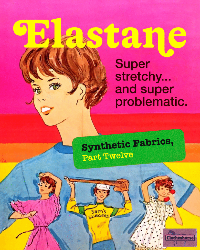 Elastane...super stretchy, and super problematic.