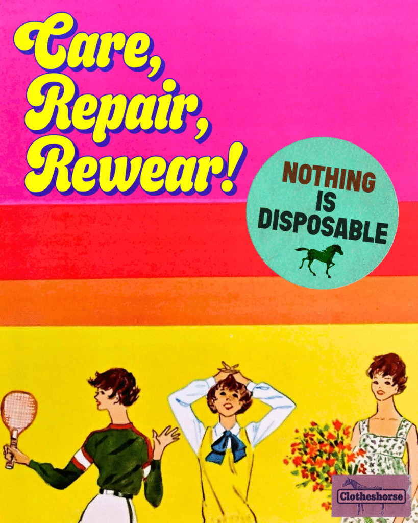 Care, repair, rewear! Nothing is disposable.