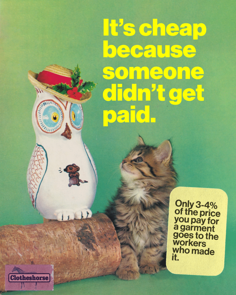 It's cheap because someone didn't get paid. Only 3-4% of the price we pay for a garment goes to all of the people who made it.