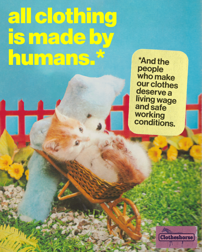 All clothing is made by humans. And the humans making our clothes deserve a living wage and safe, healthy working conditions.