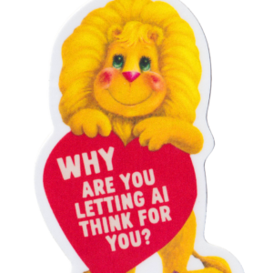 Why are you letting AI think for you?